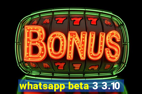 whatsapp beta 3 3.10